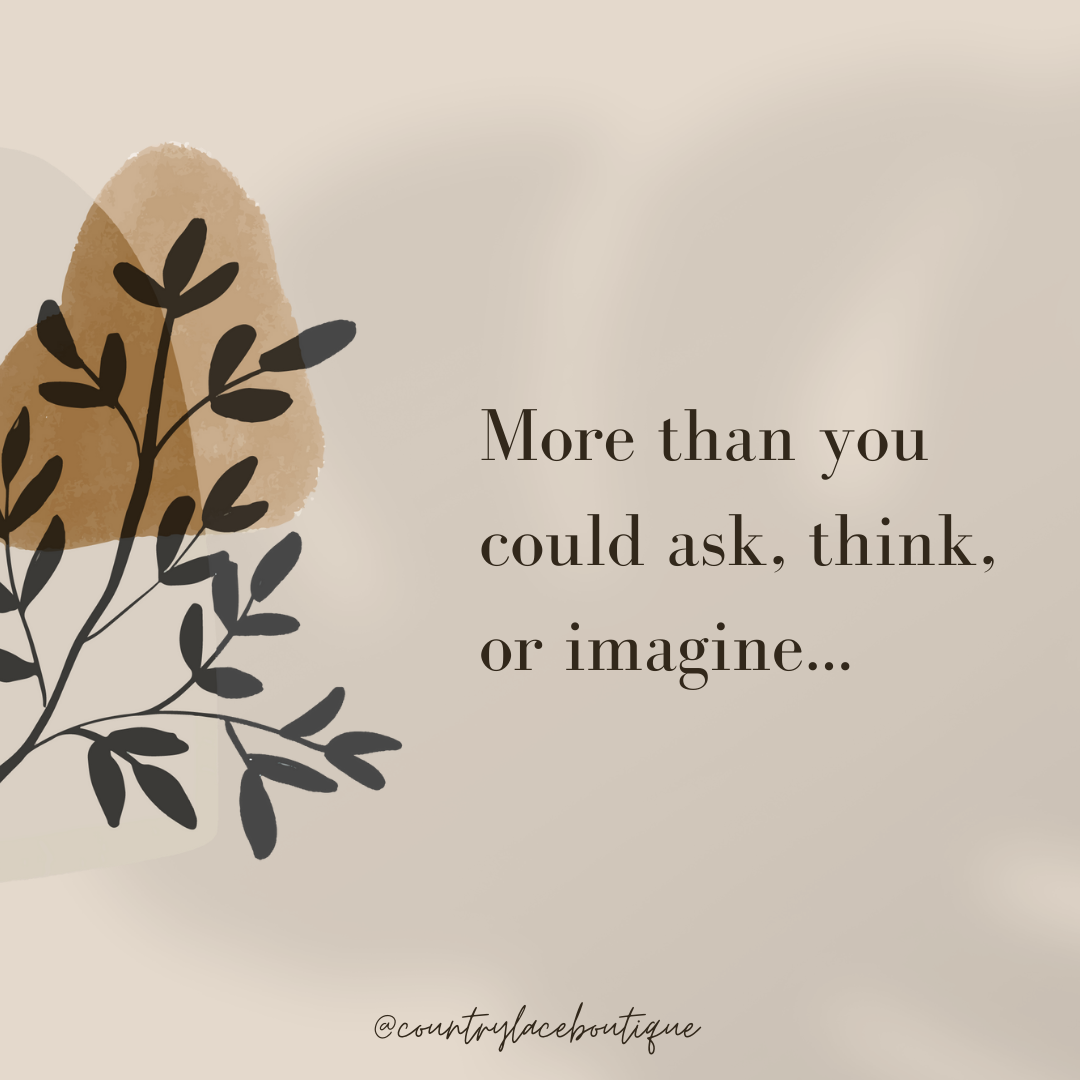 More Than You Could Ask, Think, Or Imagine