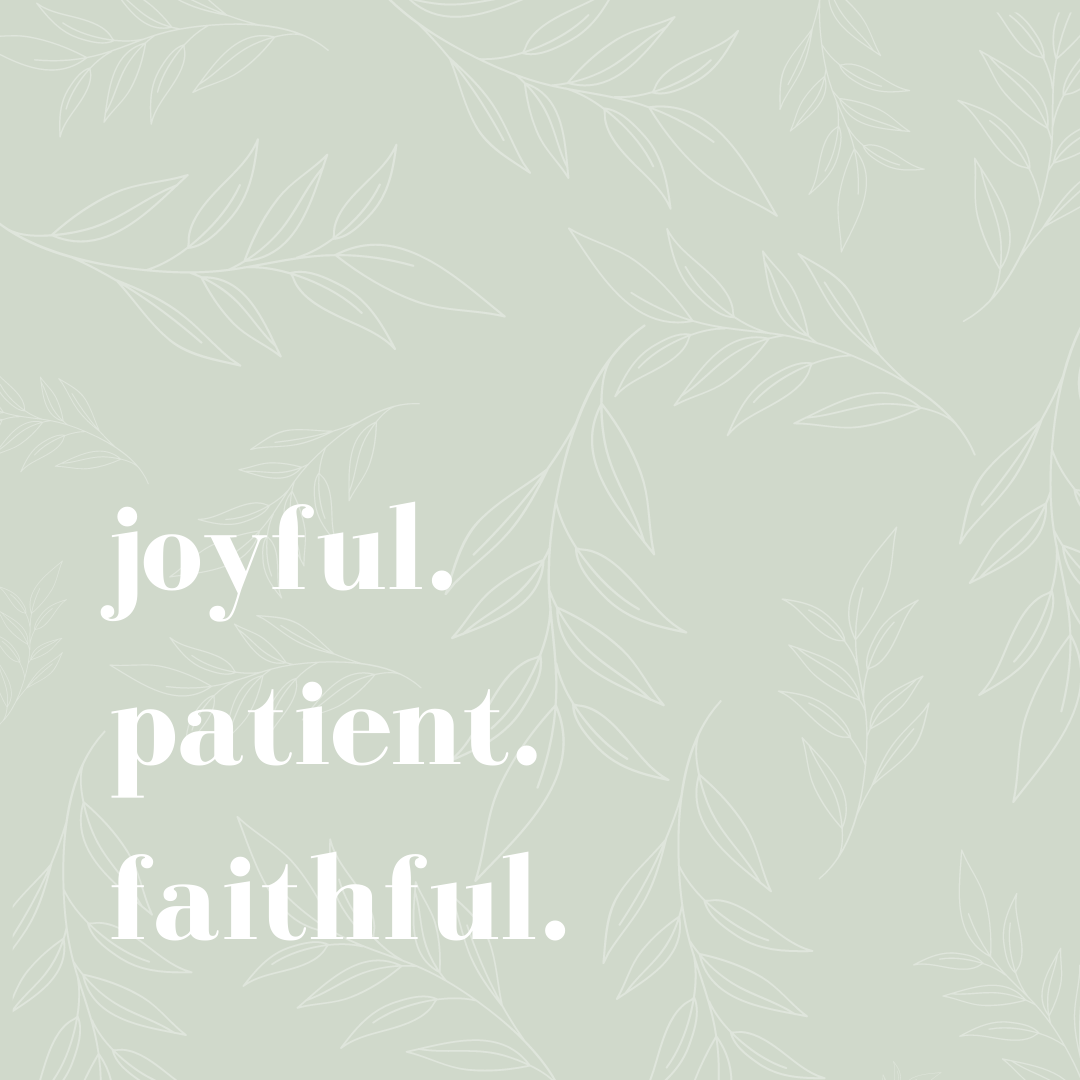 Joyful. Patient. Faithful.